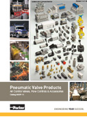 Parker Pneumatic Valve Products
Air Control Valves, Flow Controls & Accessories
Catalog 0600P-13